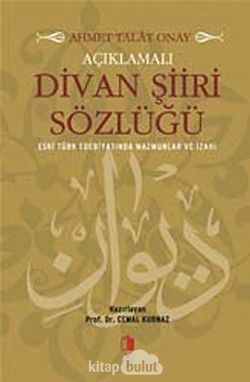 aciklamali divan siiri sozlugu eski turk edebiyatinda mazmunlar ve izahi